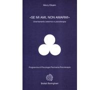 «Se mi ami, non amarmi». Orientamento sistemico e psicoterapia
