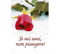 Se mi ami, non piangere!