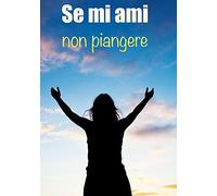 Se mi ami non piangere