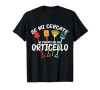Se Mi Cercate Mi Trovate Mio Orticello Paesaggista Giardino Maglietta
