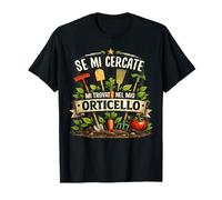 Se Mi Cercate Mi Trovate nel Mio Orticello Giardinaggio Maglietta