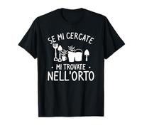 Se Mi Cercate Mi Trovate Nell'orto Giardiniere Maglietta