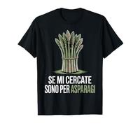 Se Mi cercate Sono per asparagi Divertente Maglietta
