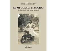 Se mi guardi ti uccido. (E alla fine il sole sorge sempre)