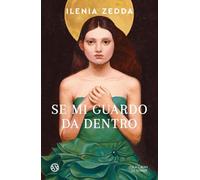 Se mi guardo da dentro - Zedda Ilenia