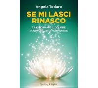 SE MI LASCI RINASCO - TODARO ANGELA - SPERLING & KUPFER