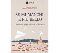 Se mi manchi è più bello. Brevi storie per colmare la distanza