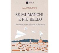 Se mi manchi è più bello. Brevi storie per colmare la distanza