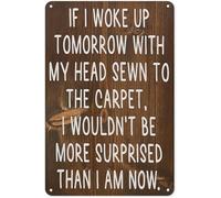 Se mi svegliassi domani con la testa cucita al tappeto, classico cartello in latta, arte murale vintage per un arredamento accogliente per cucina, bar, soggiorno, fattoria, ristorante, targa decorati