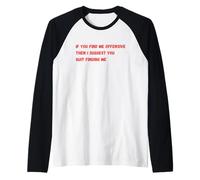 Se Mi trovi offensivo, Allora Ti suggerisco di Smettere di trovarmi Maglia con Maniche Raglan