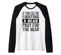 Se Mi Vedi Combattere Contro Un Orso, Prega per l'orso, Divertente Maglia con Maniche Raglan