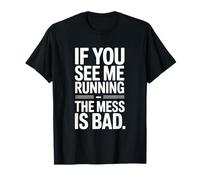 Se Mi Vedi Correre, Il disordine è Una Cattiva Infermiera Maglietta