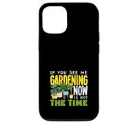 Se mi vedi fare giardinaggio ora non è il momento di fare giardinaggio divertente Custodia per iPhone 12/12 Pro