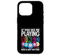 Se mi vedi giocare a bingo ora non è il momento Custodia per iPhone 16 Pro