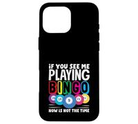 Se mi vedi giocare a bingo ora non è il momento Custodia per iPhone 16 Pro Max