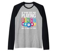 Se mi vedi giocare a bingo ora non è il momento Maglia con Maniche Raglan