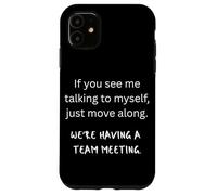 Se mi vedi parlare con me stesso, stiamo avendo una riunione di squadra Custodia per iPhone 11