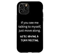 Se mi vedi parlare con me stesso, stiamo avendo una riunione di squadra Custodia per iPhone 11 Pro