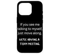 Se mi vedi parlare con me stesso, stiamo avendo una riunione di squadra Custodia per iPhone 16 Pro
