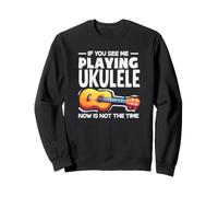 Se Mi Vedi Suonare l'ukulele Ora Non è Il Momento Felpa
