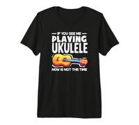 Se Mi Vedi Suonare l'ukulele Ora Non è Il Momento Maglietta Premium