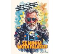 Se Minha Moto Falasse!: Um mergulho por Portugal e para dentro de si mesmo