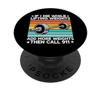 Se muoio mentre sollevo pesi aggiungi più pesi The Call 911 PopSockets PopGrip Adesivo