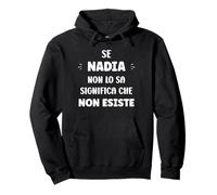 Se Nadia No Lo sa Significa Che Non Esiste Nome Nadia Felpa con Cappuccio