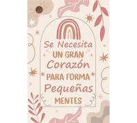 Se necesita un gran corazón para formar pequeñas mentes: Regalo personalizado para profe y maestras, ideal para fin de curso o Navidad. Cuaderno de notas ( A5 )