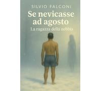 Se nevicasse ad agosto. La ragazza della nebbia