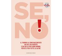 Se, no Il tumore al seno raccontato da chi l'ha vissuto e lo vive ogni giorno,