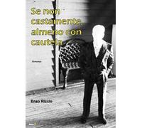 Se non castamente, almeno con cautela