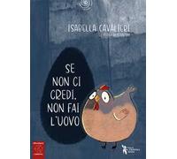 Se non ci credi, non fai l’uovo. Ediz. a colori. Con QR Code
