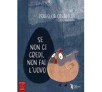 Se non ci credi, non fai l'uovo. Ediz. a colori. Con QR Code - Cavalieri I...