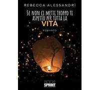 Se non ci metti troppo ti aspetto per tutta la vita