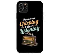 Se non cinguetti, non ti ascolto Radio Canto degli uccelli Custodia per iPhone 11 Pro Max
