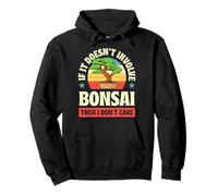Se non coinvolge bonsai, allora non mi interessa Felpa con Cappuccio