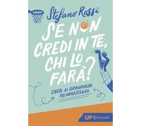 Se non credi in te, chi lo farà? L'arte di sopravvivere all'adolescenza