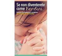 Se non diventerete come bambini... Itinerario di meditazione e preghiera per il tempo di Quaresima
