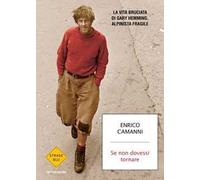 Se non dovessi tornare. La vita bruciata di Gary Hemming, alpinista fragile