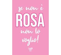 SE NON E' ROSA NON LO VOGLIO: quaderno per appunti