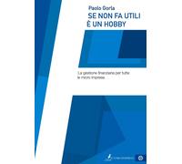 Se non fa utili è un hobby. La gestione finanziaria per tutte le micro imprese