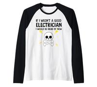 Se Non Fossi Un Buon Elettricista Sarei Morto ormai Maglia con Maniche Raglan