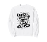 Se Non ha a Che Fare con Cartoni Animati Videogiochi o Cibo Felpa