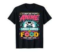 Se Non ha a Che Fare con Videogiochi Anime o Cibo Maglietta