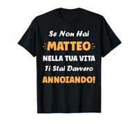 Se Non Hai Matteo nella Tua Vita Annoiando Nome Matteo Maglietta