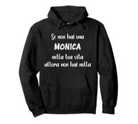 Se Non Hai Una Monica nella Tua Vita Monica Felpa con Cappuccio