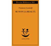 Se non la realtà - Landolfi Tommaso
