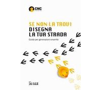 Se non la trovi disegna la tua strada. Guida per generazioni smarrite