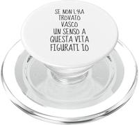 se non l'ha trovato vasco un senso a questa vita figurati io PopSockets PopGrip per MagSafe
